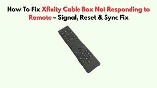 How To Fix Xfinity Cable Box Not Responding to Remote – Signal, Reset & Sync Fix
