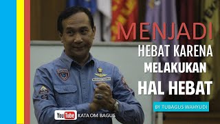 JADILAH HEBAT; Dengan Melakukan Hal Hebat