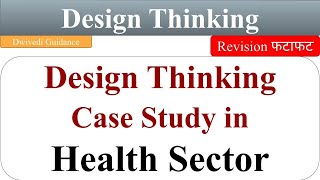 Design Thinking in Health Sector, design thinking case study,design thinking case study examples,