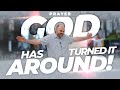 WATCH GOD TURN IT AROUND!!! | Life-Changing PRAYER!