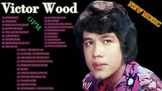 Victor Wood Greatest Hits Full Album 2022 - Victor Wood Medley Songs - Tagalog Love Songs Nonstop