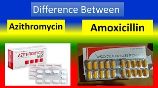 Difference Between Azithromycin and Amoxicillin