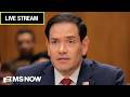 LIVE: Secretary of State Marco Rubio testifies before the House Foreign Affairs Committee