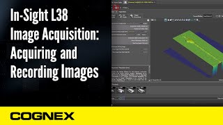 In-Sight L38 Simple Image Acquisition: Acquiring and Recording Images | Cognex Support