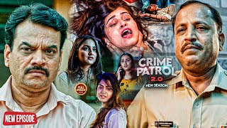 इस शर्मनाक जुर्म को देखकर आपकी रूह कांप जाएंगी | #क्राइमपेट्रोल | Crime Patrol | Full Episode