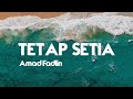 Amad Fadlin - TETAP SETIA ( LIRIK )