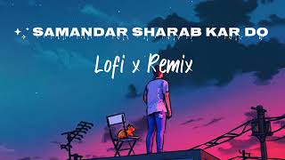 samandar sharab kar do (Lofi-Remix)@MadhurSharmaMusic