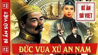 Vua Gia Long Nguyễn Ánh Đã Làm Gì Khiến Phương Tây Ngả Mũ Kính Phục? | BÍ ẨN SỬ VIỆT