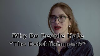 Why Do People Hate "The Establishment?" | Mia Mulder