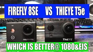 Viewer request FireFly 8SE vs ThiEYE T5e 1080 \u0026 stabilization test