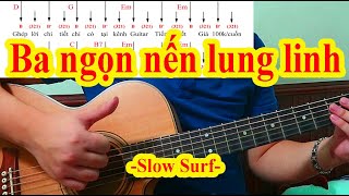 BA NGỌN NẾN LUNG LINH - Hướng Dẫn Guitar Ghép Lời Điệu Slow Surf