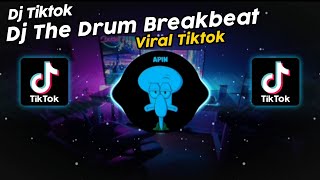 DJ THE DRUM BREAKBEAT VIRAL TIK TOK TERBARU 2024!!
