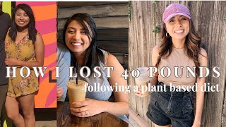 Weight Loss on a Whole Foods Plant Based Vegan Diet, I lost 40 pounds in 5 months