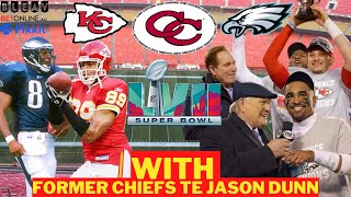 Chief Concerns – Ep. 133: Super Bowl Preview: Eagles vs. Chiefs – Former NFL TE Jason Dunn Dives In