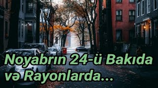 Noyabr ayının 24-ü Bakıda və rayonlarda... - Hava