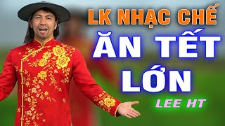NHỮNG BÀI NHẠC CHẾ VỀ TẾT HAY NHẤT, BUỒN, VUI,  CÓ ĐỦ - LEE HT ( VÔ CÙNG Ý NGHĨA )