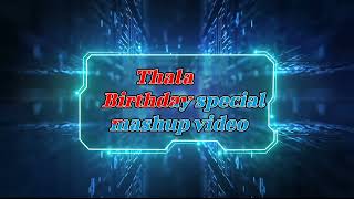 Thala Birthday special mashup video 2022