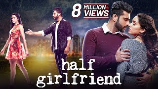 Half Girlfriend (2017)  Movie in 4K | Shraddha Kapoor | Arjun Kapoor | New Bolly