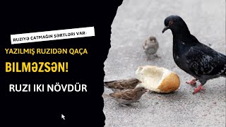 Ruzi iki növdür | Yazılmış ruzidən qaça bilməzsən! | Ruziyə çatmağın şərtləri var