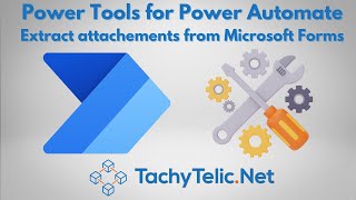 Power Tools - Extract Microsoft Forms Attachments