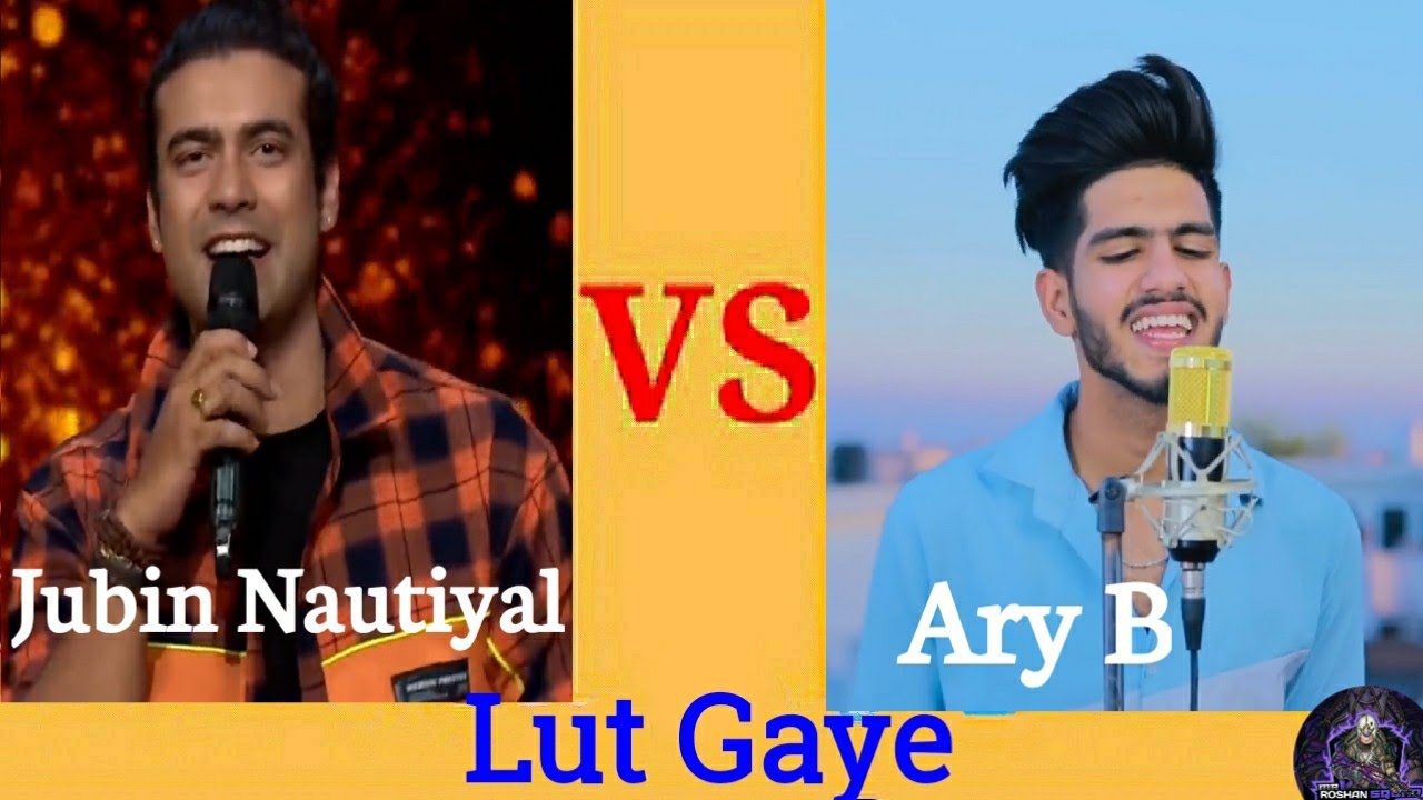 Lut Gaye 2 Cover By Ary B Vs Jubin Nautiyal || Ary B+Jubin Nautiyal ...