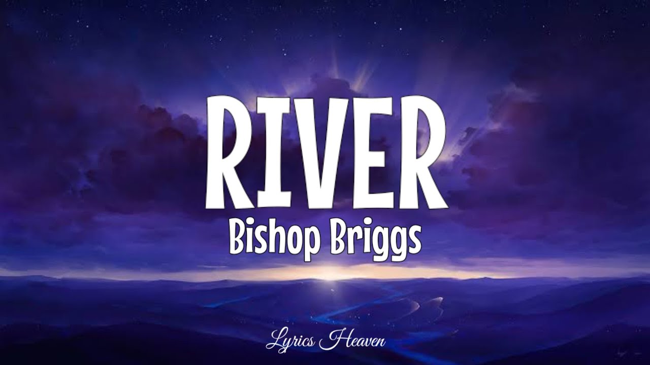 Bishop Briggs - River (Lyrics) - YouTube