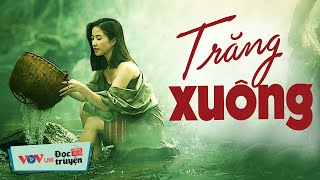 Truyện Hay Việt Nam: TRĂNG XUÔNG - Tình Yêu | Đọc Truyện Đêm Khuya Đài Tiếng Nói Việt Nam VOV 929