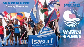 Opening Ceremony  - 2023 Surf City El Salvador ISA World Surfing Games