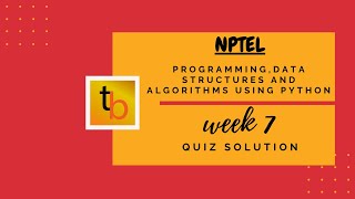 Programming, Data Structures and Algorithms using python | NPTEL Course | WEEK 7 QUIZ SOLUTION