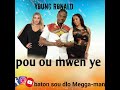 pou ou mwen ye megga man ft young ronald and dave malè