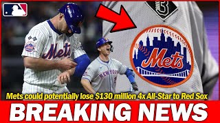 🚨BREAKING NEWS: Mets could potentially lose $130 million 4x All-Star to Red Sox! MLB NEWS TODAY