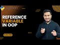 Reference Variable in OOP  | The Complete Python Course | Basic to Advance |  Python Tutorial