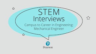 STEM Interviews | Campus to Career in Engineering: Mechanical Engineer