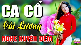 Ca Cổ Cải Lương Hơi Dài - Nghe Xuyên Đêm🔴Ca Cổ Hơi Dài 1000 Chữ Ru Ngủ Cực Êm Tai | Ca Cổ Cuộc Sống