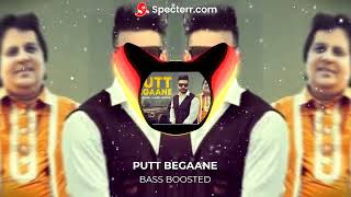 PUTT BEGAANE - Official Bass Boosted Song | Love Brar ft. Labh Heera | Punjabi Bass Boosted Song |