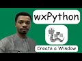 WxPython Tutorial #1 - Create Your First window