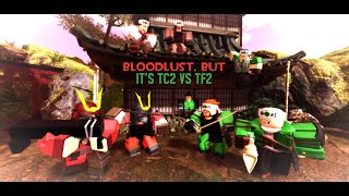 bloodlust, but it's tf2 x tc2