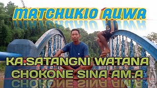 Sal Ding.ana MATCHUKI O AUWA // KA.SATANG WATANA Chokone sina am.a ll Vlogs Videos//@lingstonmarak.