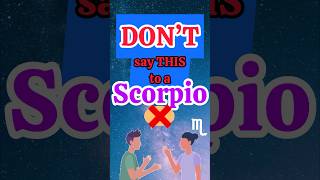 5 Things You Should NEVER Say to a Scorpio