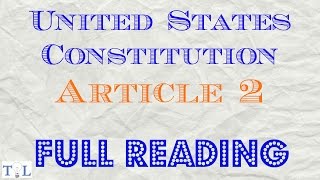 U.S. Constitution Art. 2 – Listen to the Constitution – Episode #2
