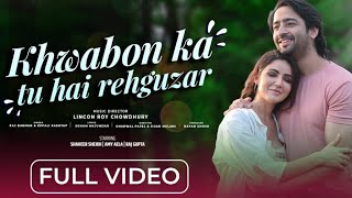 Khwabon Ka Tu Hai Rehguzar - FULL VIDEO | Raj Barman & Rupali Kashyap | Ft : Shaheer Sheikh, Amy A..