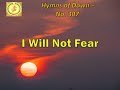 INSTRUMENTAL HYMNS OF DAWN: 307 - I WILL NOT FEAR (CHRISTIAN RELAXING MUSIC SONG OF HEART MIND SOUL)