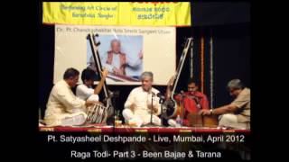 Raga Todi - Been Bajae Mai Ri \u0026 Tarana - Pt. Satyasheel Deshpande