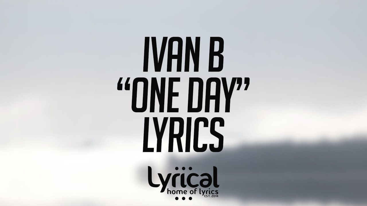 Ivan B - One Day (feat. Princess EK) Lyrics - YouTube