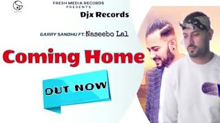 Coming Home (Official Song)| Garry Sandhu Ft. Naseebo Lal | Roach Killa|Latest New Punjabi Song 2020