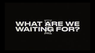 for KING + COUNTRY | What Are We Waiting For? (The Single) Official Lyric Video
