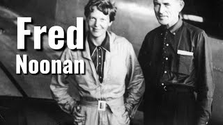 The Life and Disappearance of Fred Noonan: Amelia Earhart's Navigator