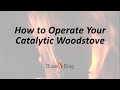 How To Operate Your Blaze King Catalytic Wood Stove