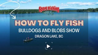 FLY FISHING: BULLDOGS \u0026 BLOBS WITH DON AND DALE FRESCHI