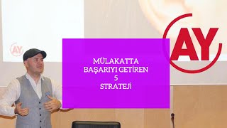 MÜLAKATLARDA FARKINIZI ORTAYA KOYAN VE İŞİ ALMANIZI SAĞLAYAN BEŞ FARKLI STRATEJİYİ ANLATIYORUM